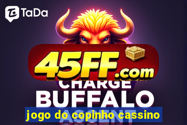 jogo do copinho cassino